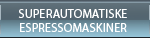 Superautomatiske espressomaskiner